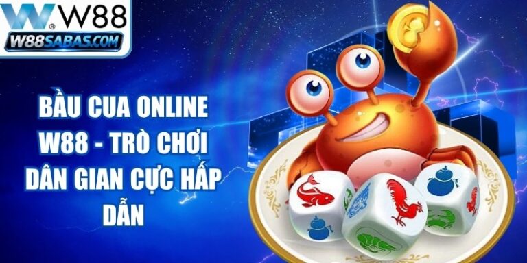 Bầu Cua Online W88