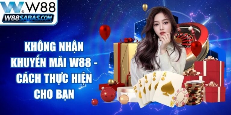 Không Nhận Khuyến Mãi W88