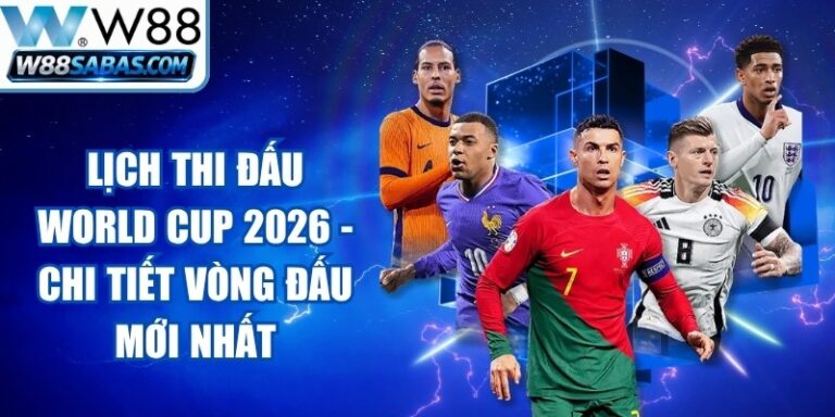 Lịch Thi Đấu World Cup 2026